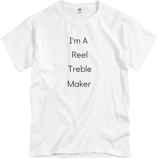 Reel Treble Maker Reel Treble Maker