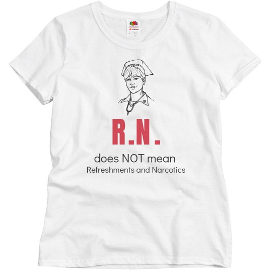 R.N. does not mean refreshments and Narcotics R.N. does not mean refreshments and Narcotics