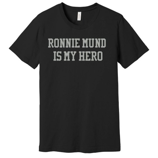 Ronnie Mund is my hero Ronnie Mund is my hero