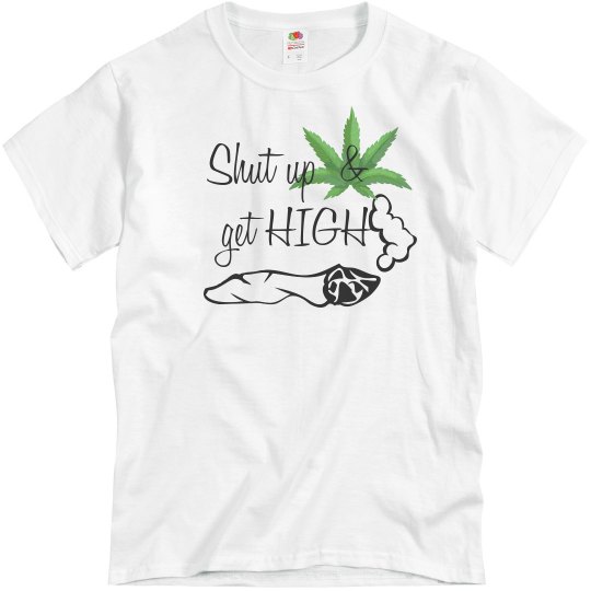 Shut up & get HIGH 