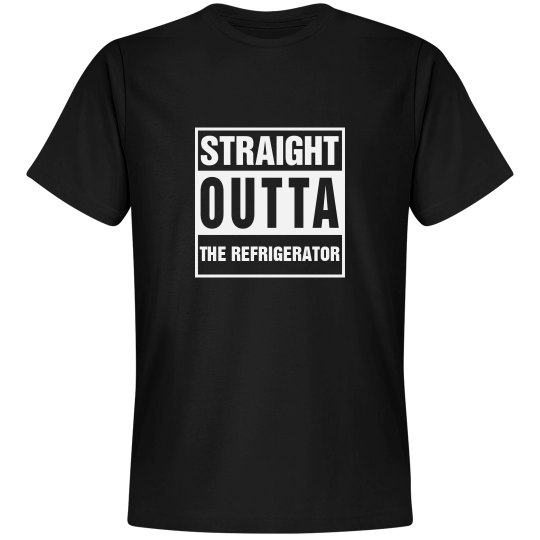Straight Outta The Refrigerator Straight Outta The Refrigerator