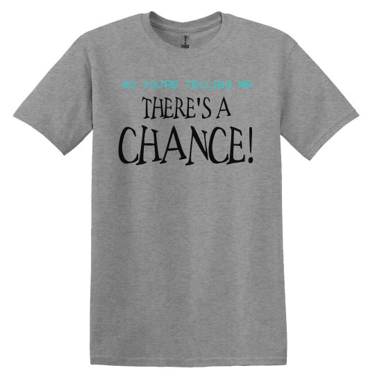 There's a chance There's a chance