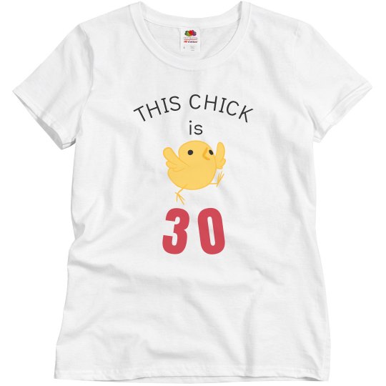 This chick is 30
