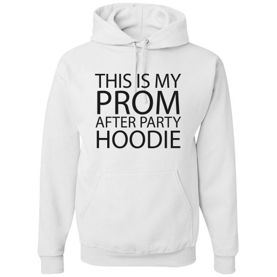 This is my Prom After Party Hoodie This is my Prom After Party Hoodie