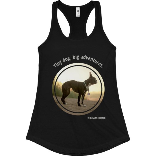 Tiny dog, big adventures tank. Tiny dog, big adventures tank.
