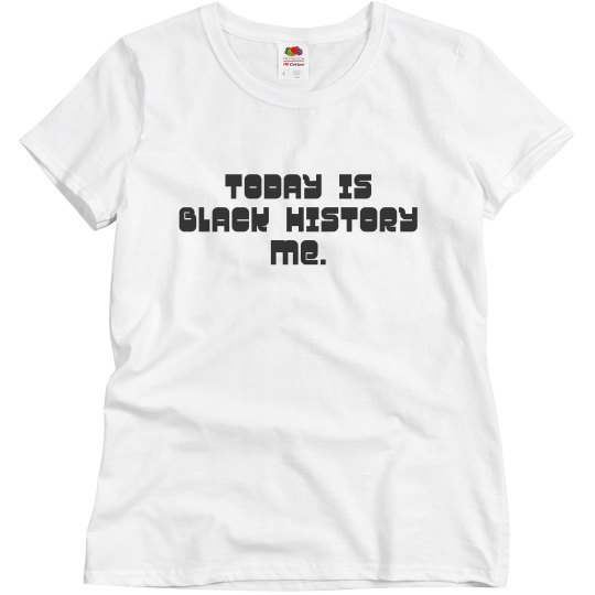 Today is Black History Me - black lettering Today is Black History Me - black lettering