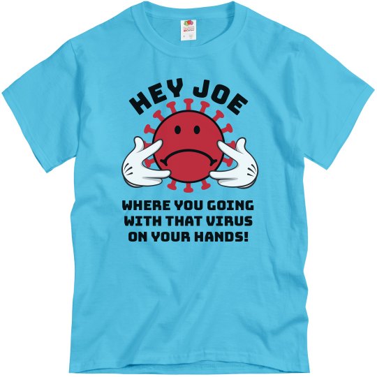 Unisex Hey Joe Corona Virus Tee Unisex Hey Joe Corona Virus Tee