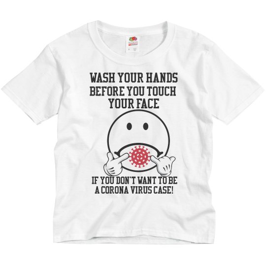 Wash Your Hands Before You Touch Your Face Youth Tee Wash Your Hands Before You Touch Your Face Youth Tee