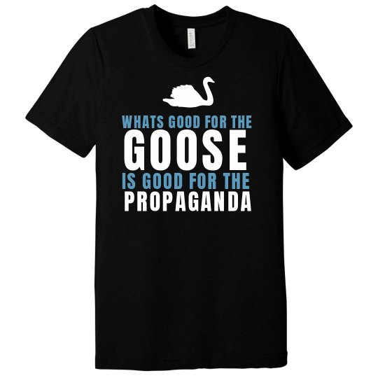 Whats good for the Goose! Whats good for the Goose!