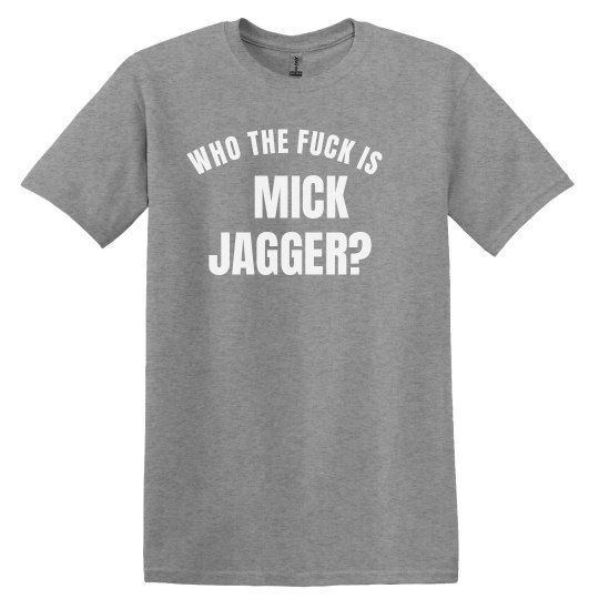 Who the Fuck is Mick Jagger
