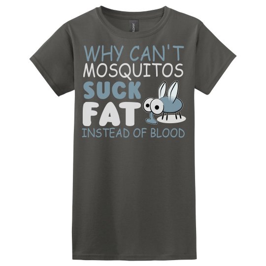 Why Can't Mosquitos Suck Fat Ladies Relaxed Basic Tee Why Can't Mosquitos Suck Fat Ladies Relaxed Basic Tee