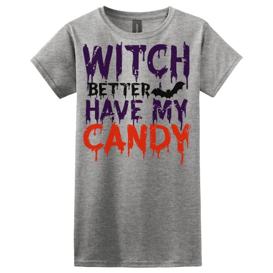 Witch Better Have My Candy Ladies Relaxed Basic Tee Witch Better Have My Candy Ladies Relaxed Basic Tee