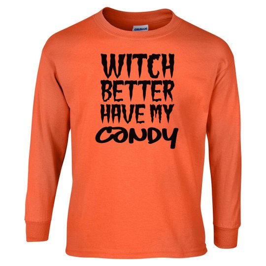 Witch Better Have My Candy Witch Better Have My Candy