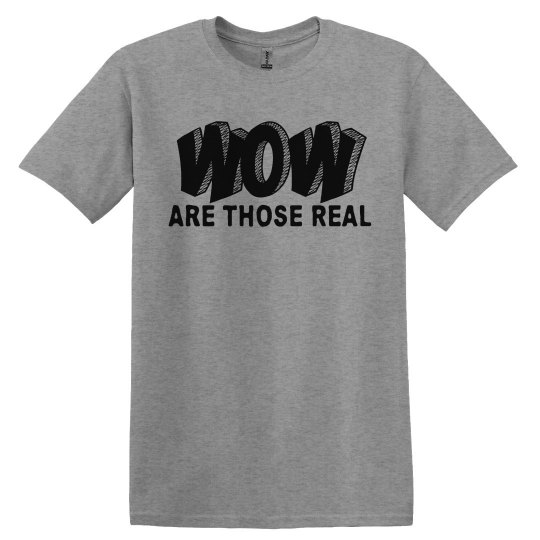 WOW Are Those Real WOW Are Those Real