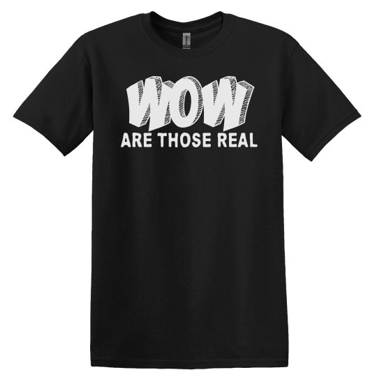 WOW Are Those Real WOW Are Those Real