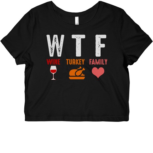 WTF Wine Turkey Family Cropped Tee WTF Wine Turkey Family Cropped Tee