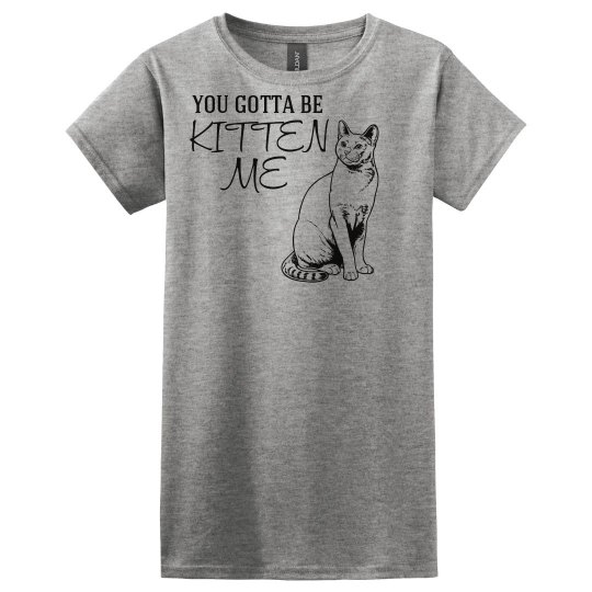 You Gotta Be Kitten Me