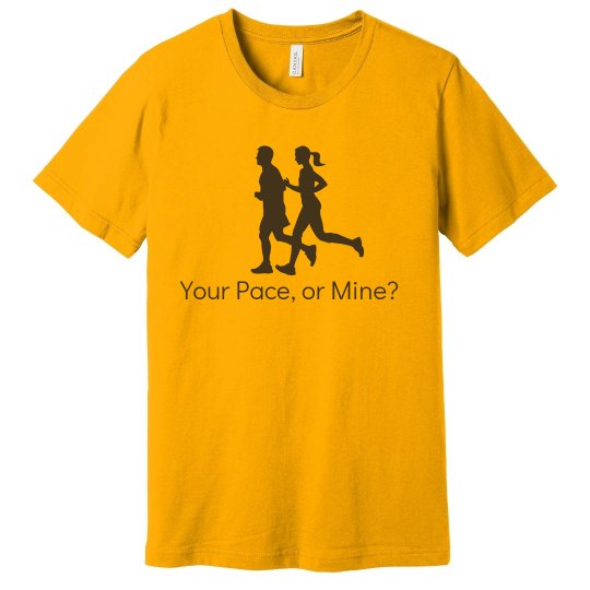Your Pace, or Mine? Your Pace, or Mine?